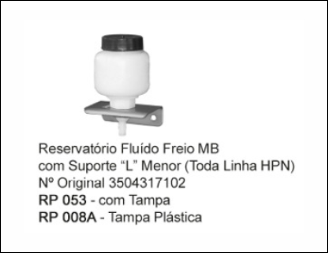 RP053 - RESERV OLEO FREIO MB/VW/ COM SUP L MENOR