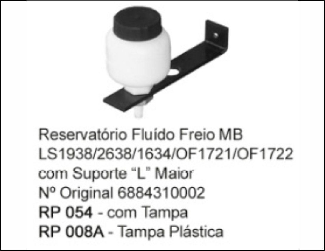 RP054 - RESERV OLEO FREIO MB COM SUP L MAIOR