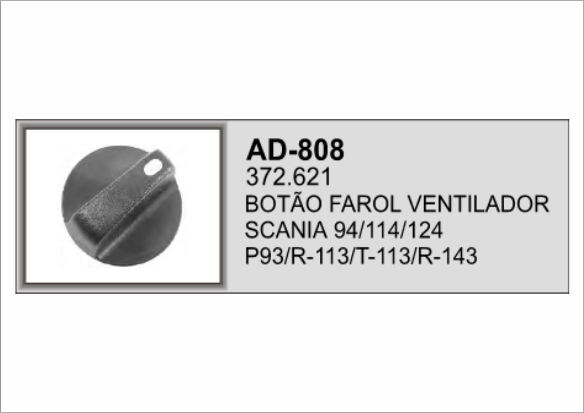 AD-808 - BOTAO DO INTERRUPTOR FAROL VENT SCANIA 113/114