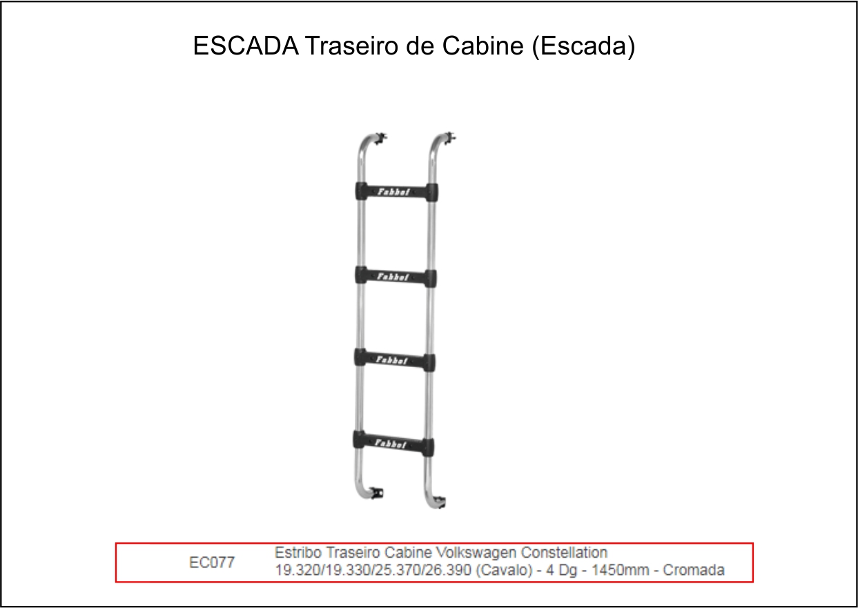 EC077 - ESCADA TRASEIRO CABINE VW CONSTELLATION 19.320/25370 4 DG
