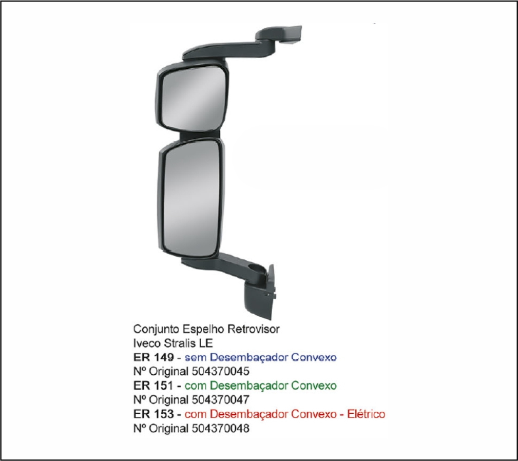 ER149 - CONJ ESPELHO IVECO STRALIS S/DESEMB LE