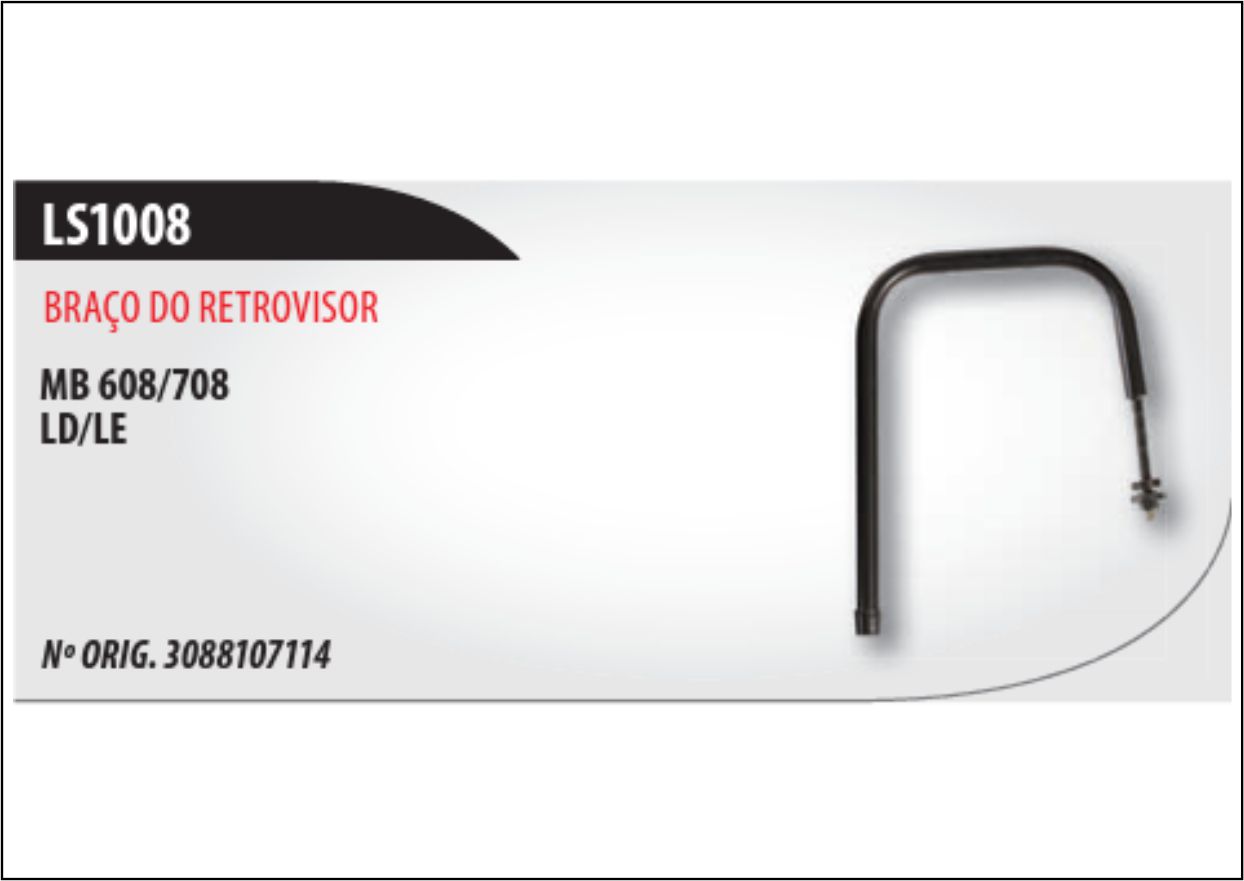 LS1008 - BRACO ESPELHO RETROVISOR MB 608D