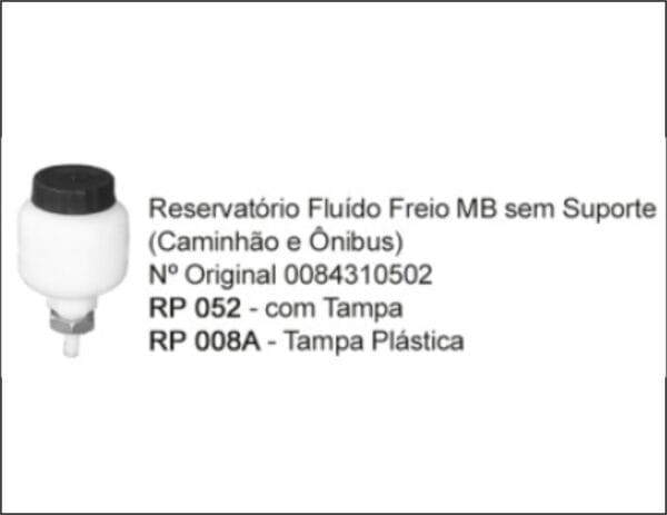 RP052 - RESERV OLEO FREIO MB/VW S/SUP