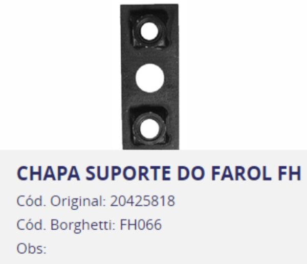 FH066 - CHAPA SUPORTE FAROL VOLVO FH12 2004 A 2009